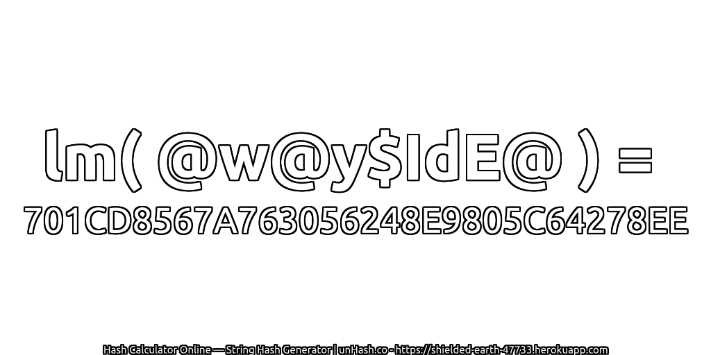 lm( @w@y$IdE@ ) = 701CD8567A763056248E9805C64278EE | unHash.co