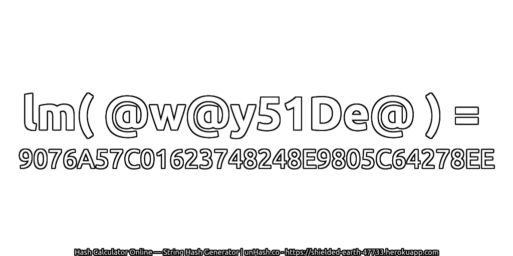 lm( @w@y51De@ ) = 9076A57C01623748248E9805C64278EE | unHash.co