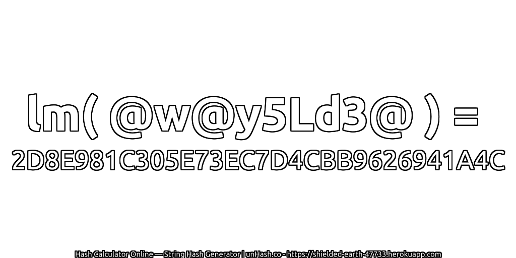 lm( @w@y5Ld3@ ) = 2D8E981C305E73EC7D4CBB9626941A4C | unHash.co