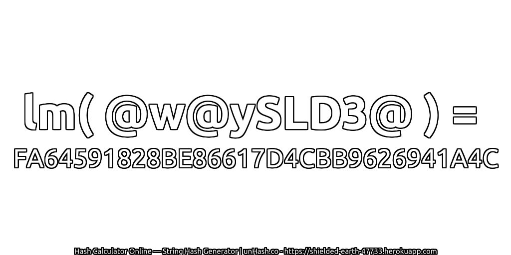 lm( @w@ySLD3@ ) = FA64591828BE86617D4CBB9626941A4C | unHash.co