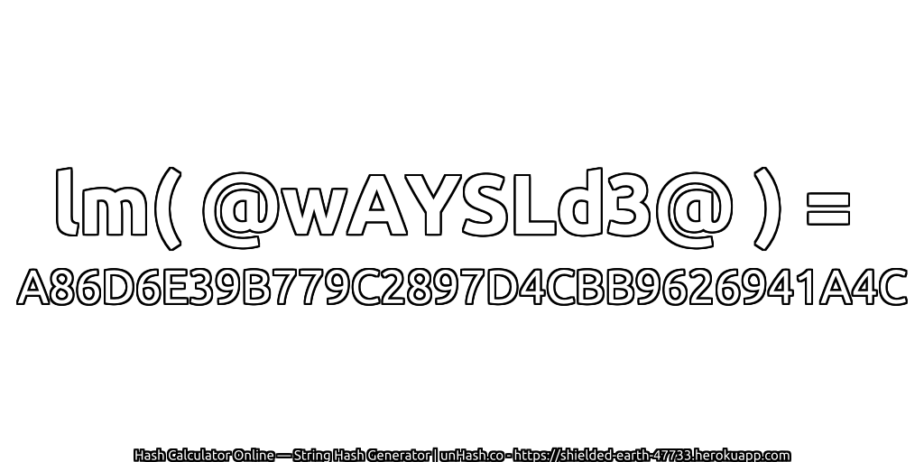 lm( @wAYSLd3@ ) = A86D6E39B779C2897D4CBB9626941A4C | unHash.co