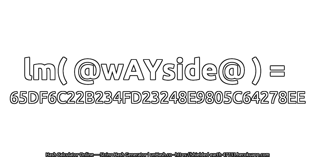 lm( @wAYside@ ) = 65DF6C22B234FD23248E9805C64278EE | unHash.co