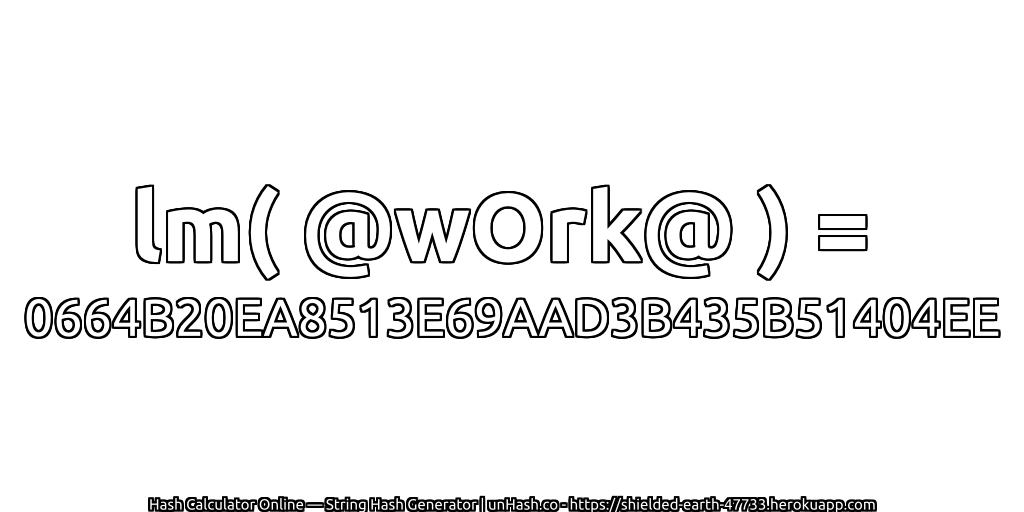 lm( @wOrk@ ) = 0664B20EA8513E69AAD3B435B51404EE | unHash.co