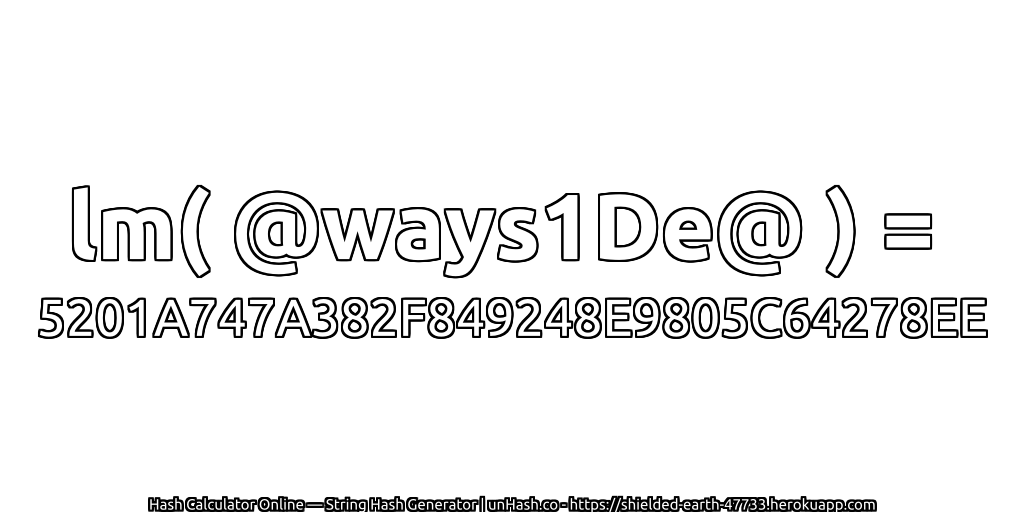 lm( @ways1De@ ) = 5201A747A382F849248E9805C64278EE | unHash.co