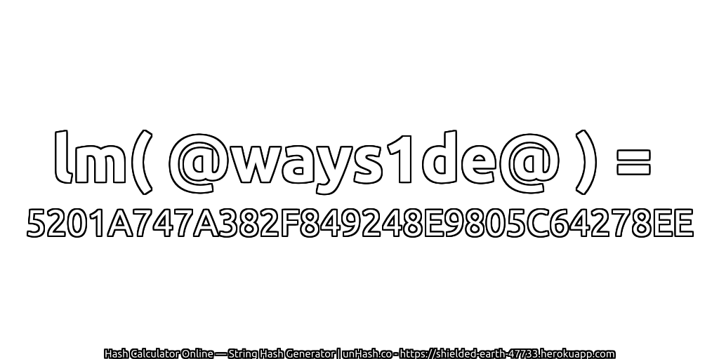 lm( @ways1de@ ) = 5201A747A382F849248E9805C64278EE | unHash.co