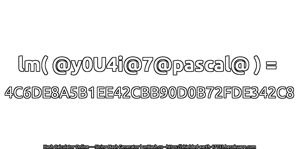 lm( @y0U4i@7@pascal@ ) = 4C6DE8A5B1EE42CBB90D0B72FDE342C8 | unHash.co