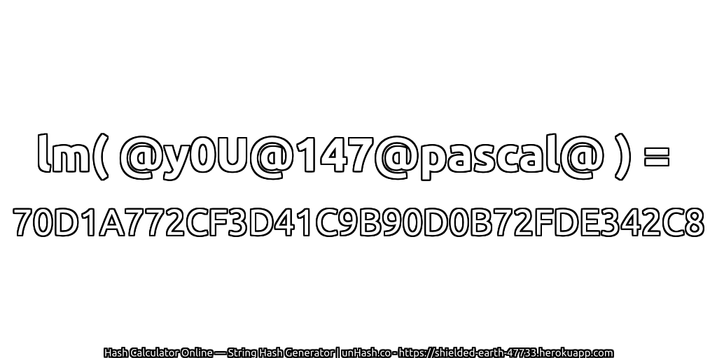 lm( @y0U@147@pascal@ ) = 70D1A772CF3D41C9B90D0B72FDE342C8 | unHash.co
