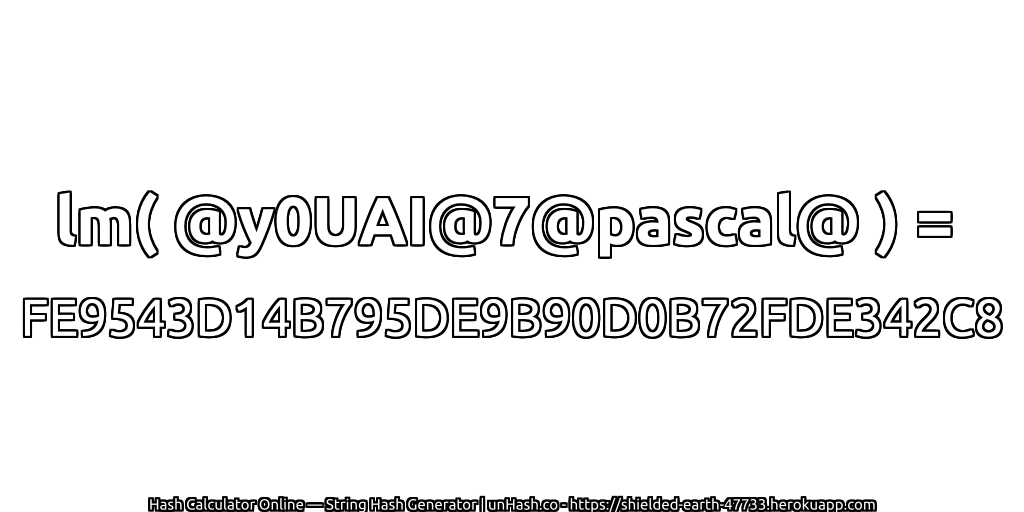 lm( @y0UAI@7@pascal@ ) = FE9543D14B795DE9B90D0B72FDE342C8 | unHash.co