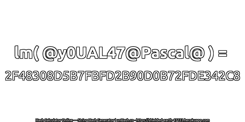 lm( @y0UAL47@Pascal@ ) = 2F48308D5B7FBFD2B90D0B72FDE342C8 | unHash.co