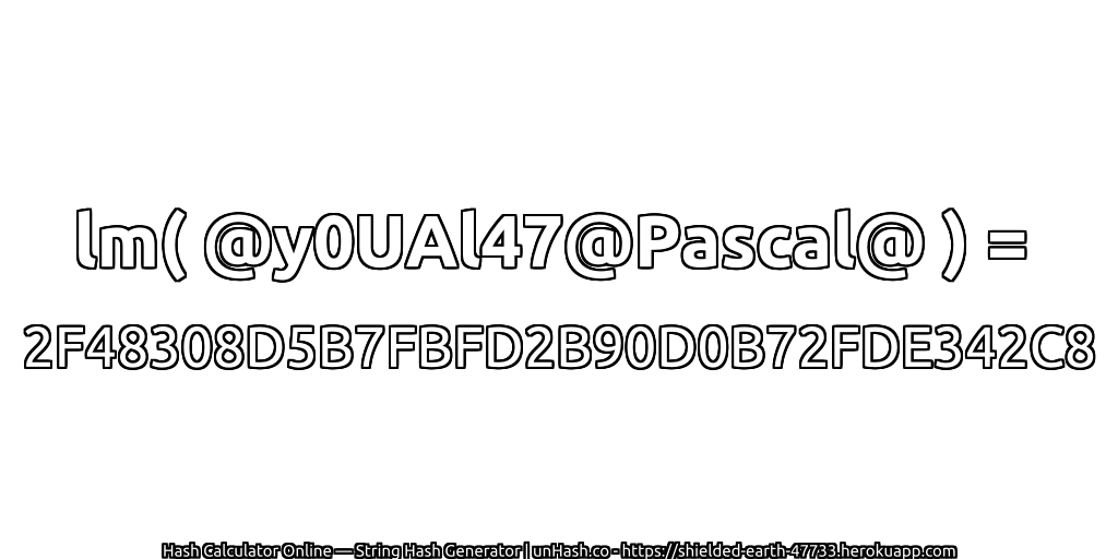 lm( @y0UAl47@Pascal@ ) = 2F48308D5B7FBFD2B90D0B72FDE342C8 | unHash.co