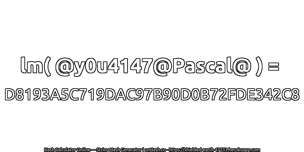 lm( @y0u4147@Pascal@ ) = D8193A5C719DAC97B90D0B72FDE342C8 | unHash.co