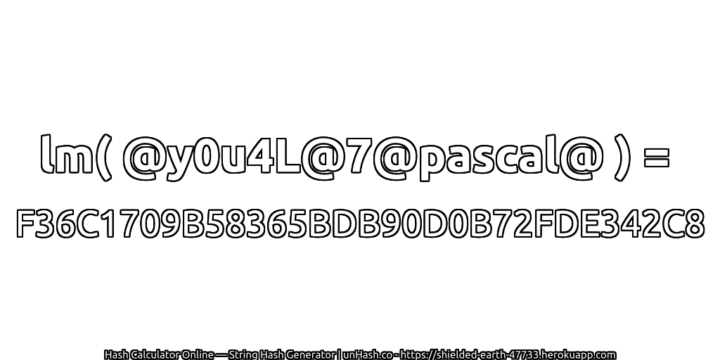 lm( @y0u4L@7@pascal@ ) = F36C1709B58365BDB90D0B72FDE342C8 | unHash.co