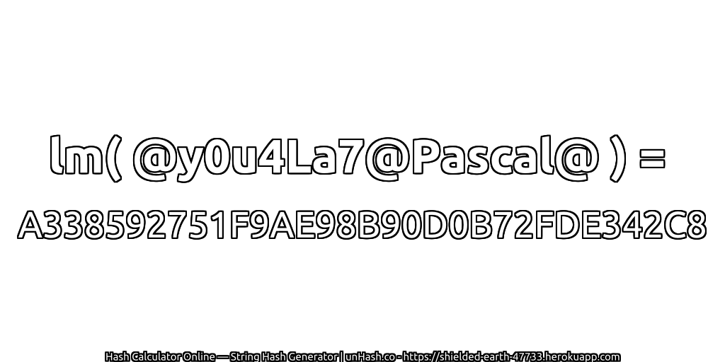 lm( @y0u4La7@Pascal@ ) = A338592751F9AE98B90D0B72FDE342C8 | unHash.co