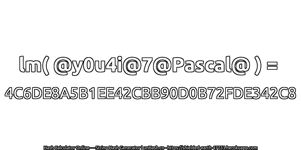 lm( @y0u4i@7@Pascal@ ) = 4C6DE8A5B1EE42CBB90D0B72FDE342C8 | unHash.co