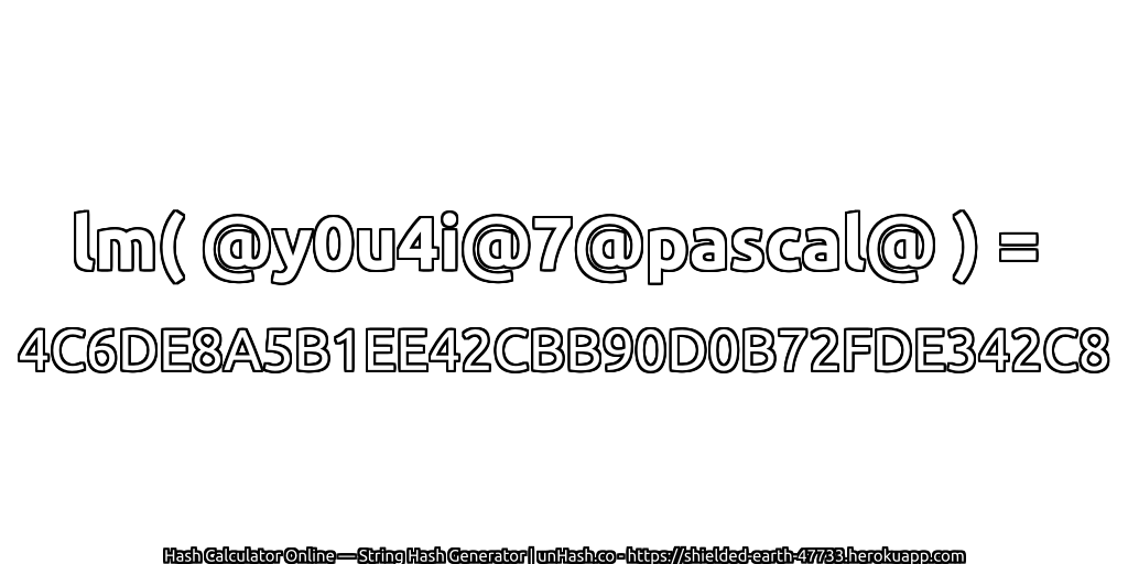 lm( @y0u4i@7@pascal@ ) = 4C6DE8A5B1EE42CBB90D0B72FDE342C8 | unHash.co