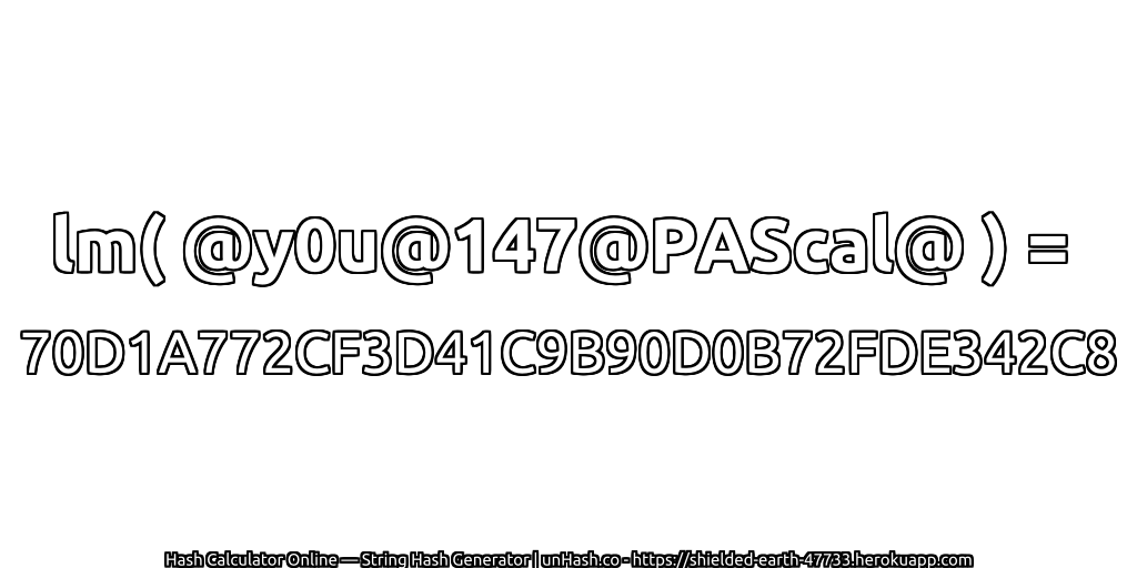 lm( @y0u@147@PAScal@ ) = 70D1A772CF3D41C9B90D0B72FDE342C8 | unHash.co
