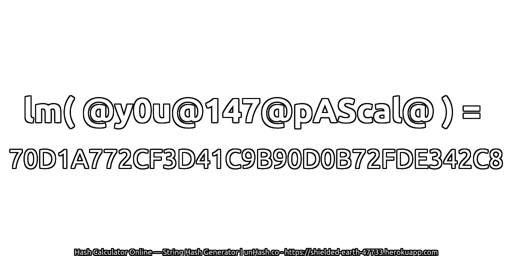 lm( @y0u@147@pAScal@ ) = 70D1A772CF3D41C9B90D0B72FDE342C8 | unHash.co