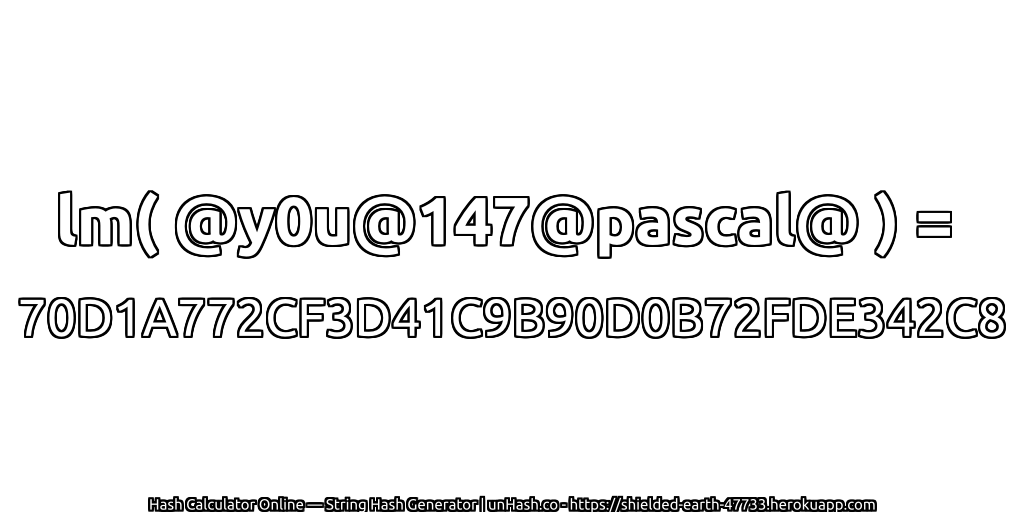 lm( @y0u@147@pascal@ ) = 70D1A772CF3D41C9B90D0B72FDE342C8 | unHash.co
