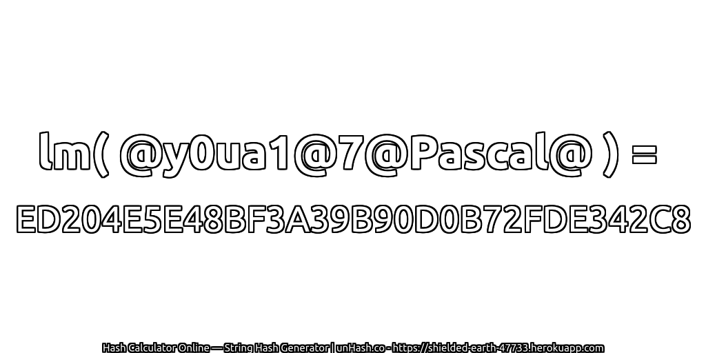 lm( @y0ua1@7@Pascal@ ) = ED204E5E48BF3A39B90D0B72FDE342C8 | unHash.co