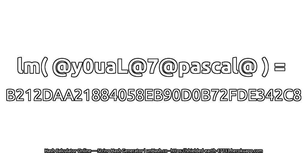 lm( @y0uaL@7@pascal@ ) = B212DAA21884058EB90D0B72FDE342C8 | unHash.co
