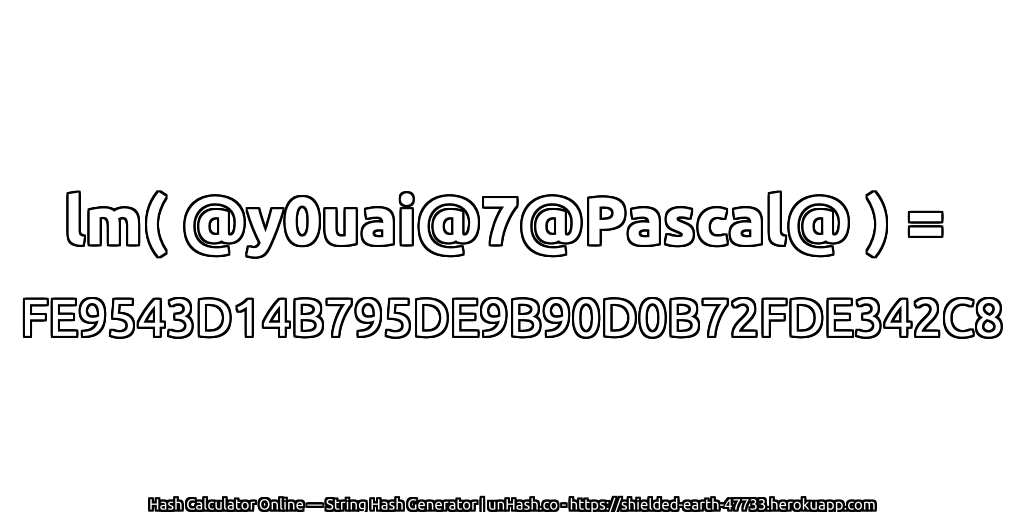 lm( @y0uai@7@Pascal@ ) = FE9543D14B795DE9B90D0B72FDE342C8 | unHash.co
