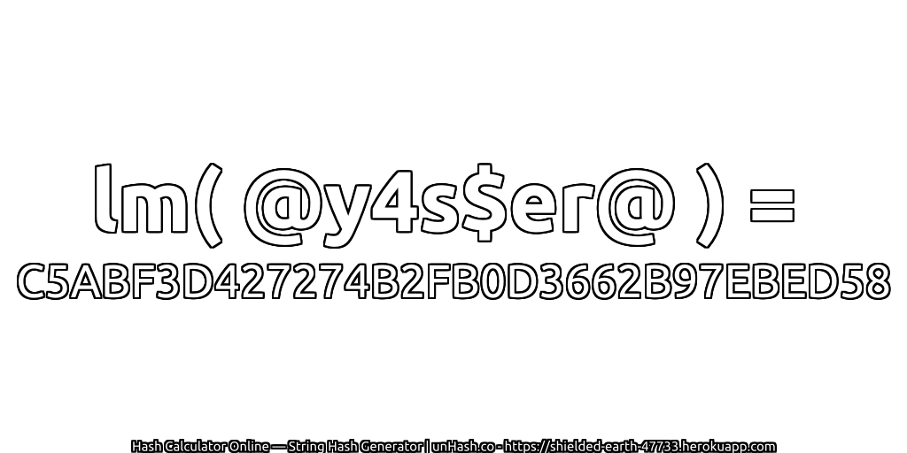 lm( @y4s$er@ ) = C5ABF3D427274B2FB0D3662B97EBED58 | unHash.co