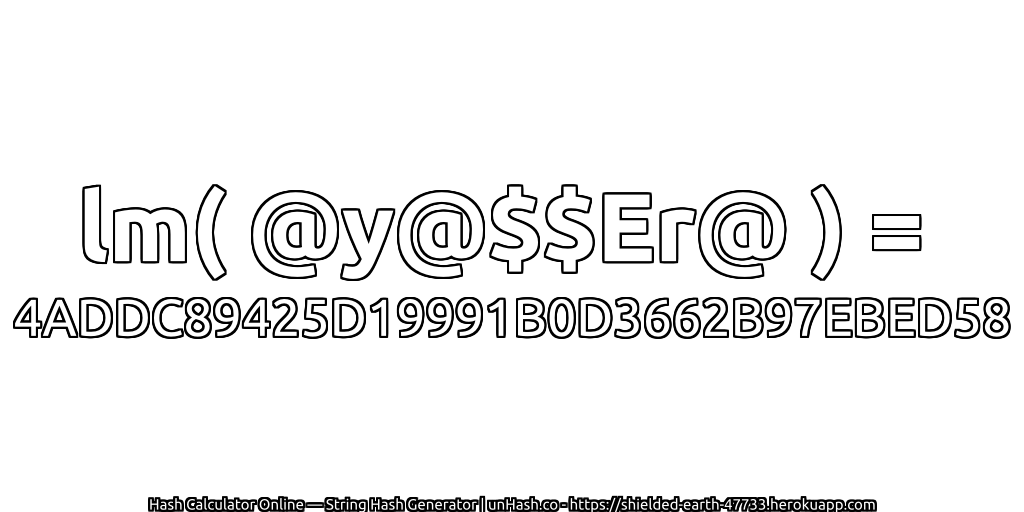 lm( @y@$$Er@ ) = 4ADDC89425D19991B0D3662B97EBED58 | unHash.co