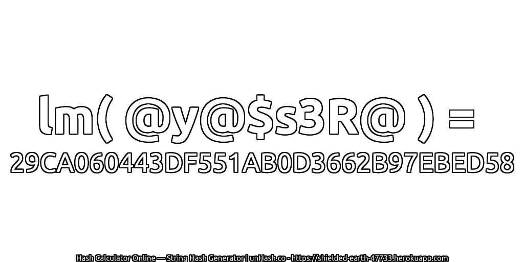 lm( @y@$s3R@ ) = 29CA060443DF551AB0D3662B97EBED58 | unHash.co
