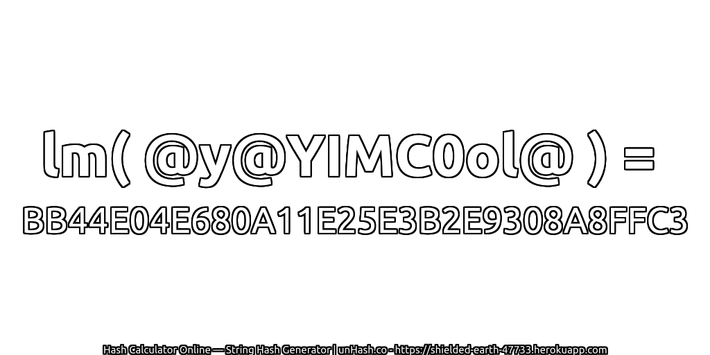 lm( @y@YIMC0ol@ ) = BB44E04E680A11E25E3B2E9308A8FFC3 | unHash.co