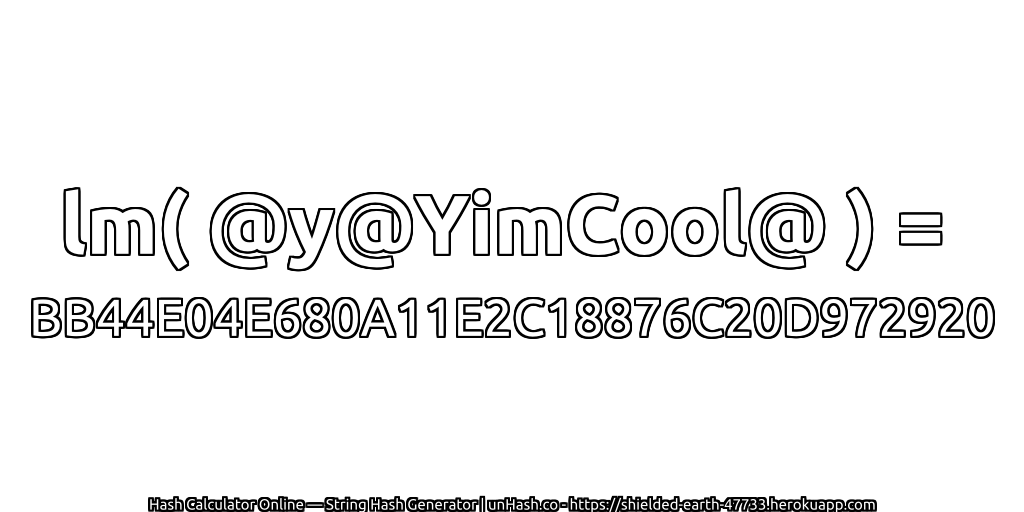 lm( @y@YimCool@ ) = BB44E04E680A11E2C18876C20D972920 | unHash.co