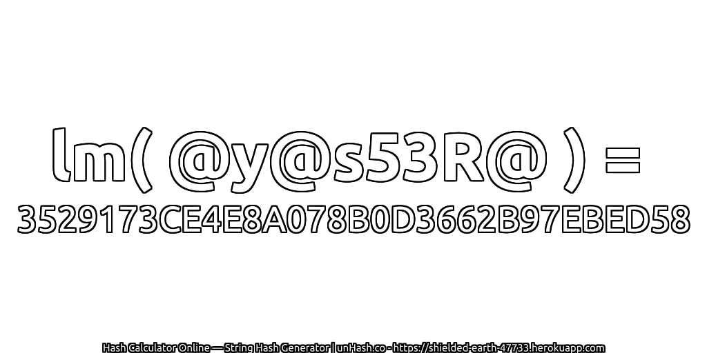 lm( @y@s53R@ ) = 3529173CE4E8A078B0D3662B97EBED58 | unHash.co