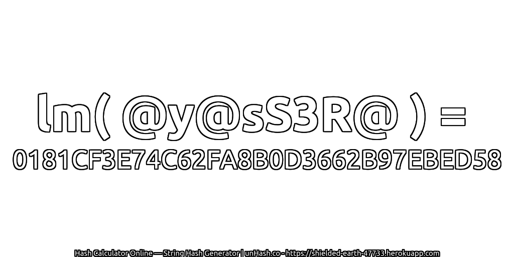 lm( @y@sS3R@ ) = 0181CF3E74C62FA8B0D3662B97EBED58 | unHash.co