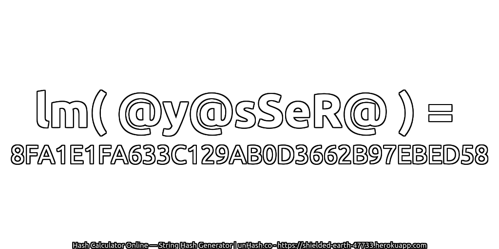 lm( @y@sSeR@ ) = 8FA1E1FA633C129AB0D3662B97EBED58 | unHash.co
