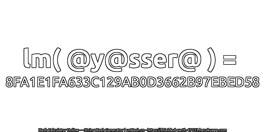 lm( @y@sser@ ) = 8FA1E1FA633C129AB0D3662B97EBED58 | unHash.co