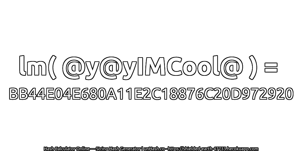 lm( @y@yIMCool@ ) = BB44E04E680A11E2C18876C20D972920 | unHash.co