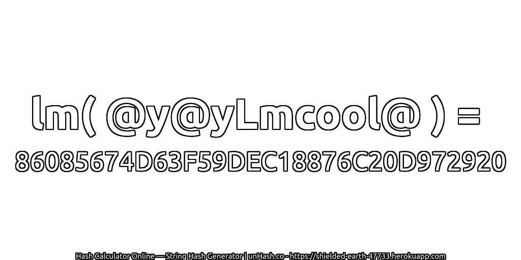 lm( @y@yLmcool@ ) = 86085674D63F59DEC18876C20D972920 | unHash.co