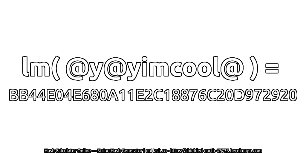 lm( @y@yimcool@ ) = BB44E04E680A11E2C18876C20D972920 | unHash.co
