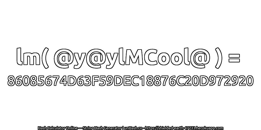 lm( @y@ylMCool@ ) = 86085674D63F59DEC18876C20D972920 | unHash.co