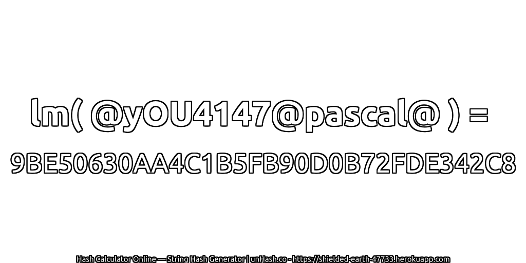 lm( @yOU4147@pascal@ ) = 9BE50630AA4C1B5FB90D0B72FDE342C8 | unHash.co