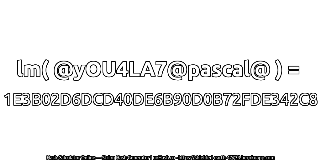 lm( @yOU4LA7@pascal@ ) = 1E3B02D6DCD40DE6B90D0B72FDE342C8 | unHash.co