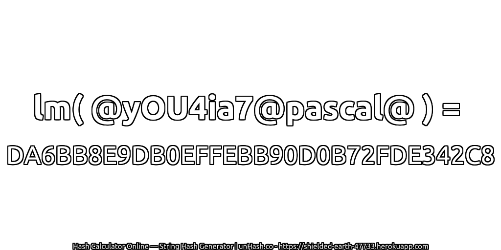 lm( @yOU4ia7@pascal@ ) = DA6BB8E9DB0EFFEBB90D0B72FDE342C8 | unHash.co