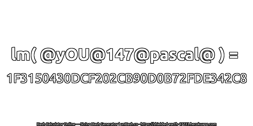 lm( @yOU@147@pascal@ ) = 1F3150430DCF202CB90D0B72FDE342C8 | unHash.co