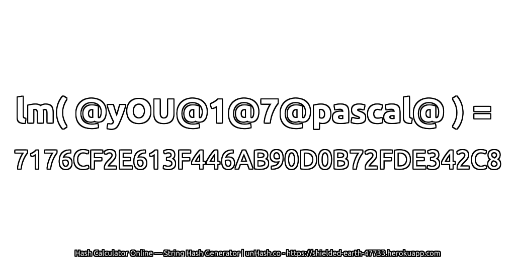 lm( @yOU@1@7@pascal@ ) = 7176CF2E613F446AB90D0B72FDE342C8 | unHash.co