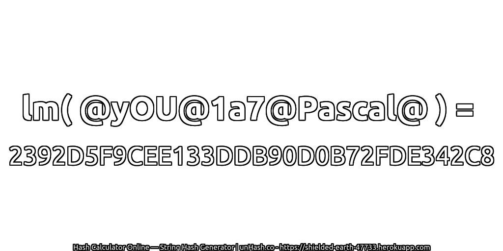 lm( @yOU@1a7@Pascal@ ) = 2392D5F9CEE133DDB90D0B72FDE342C8 | unHash.co