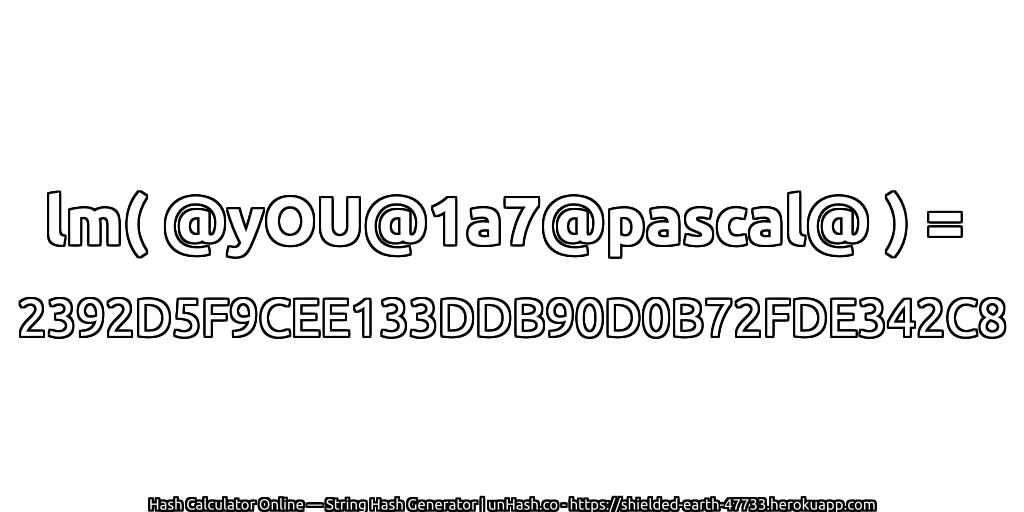 lm( @yOU@1a7@pascal@ ) = 2392D5F9CEE133DDB90D0B72FDE342C8 | unHash.co