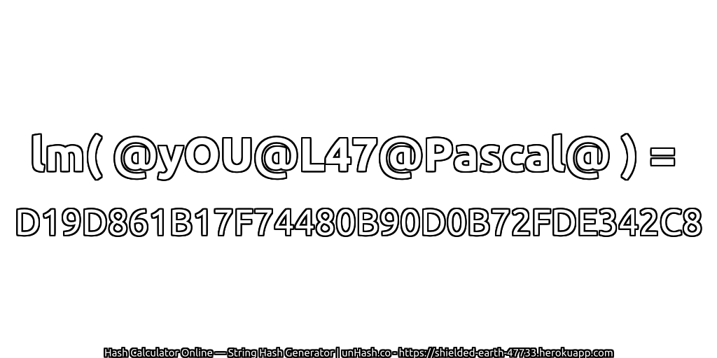 lm( @yOU@L47@Pascal@ ) = D19D861B17F74480B90D0B72FDE342C8 | unHash.co