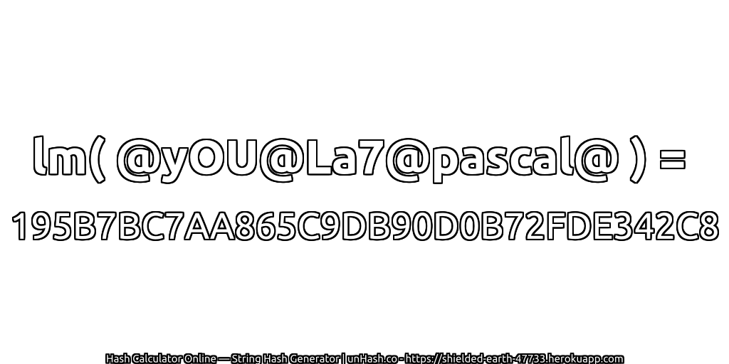 lm( @yOU@La7@pascal@ ) = 195B7BC7AA865C9DB90D0B72FDE342C8 | unHash.co