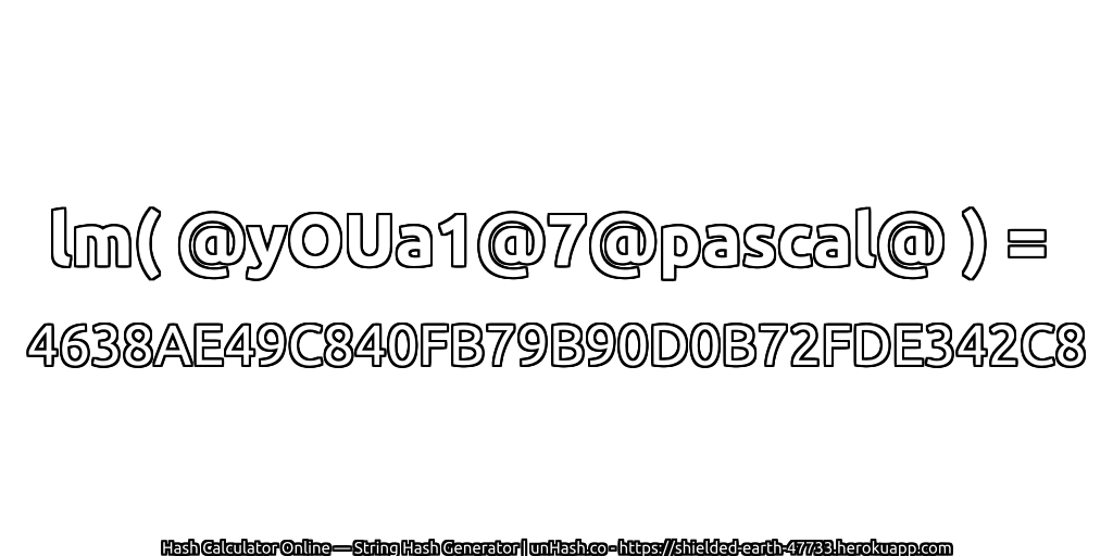 lm( @yOUa1@7@pascal@ ) = 4638AE49C840FB79B90D0B72FDE342C8 | unHash.co