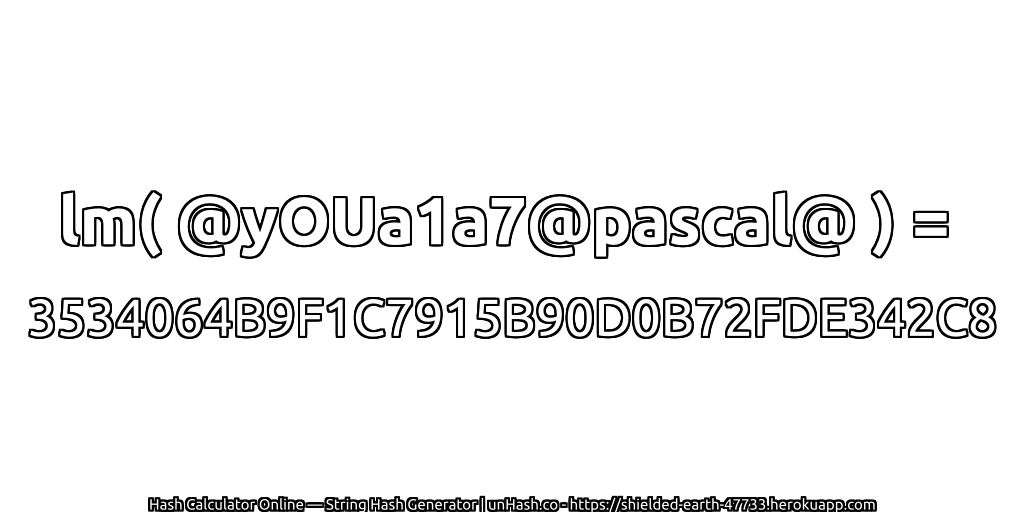 lm( @yOUa1a7@pascal@ ) = 3534064B9F1C7915B90D0B72FDE342C8 | unHash.co