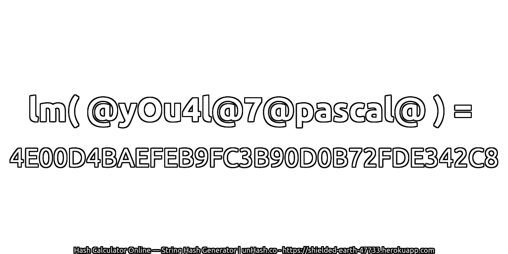 lm( @yOu4l@7@pascal@ ) = 4E00D4BAEFEB9FC3B90D0B72FDE342C8 | unHash.co
